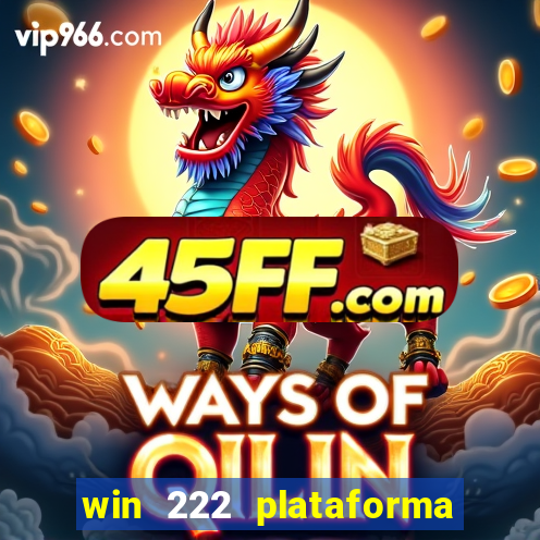 win 222 plataforma de jogos